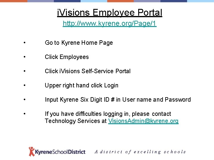 i. Visions Employee Portal http: //www. kyrene. org/Page/1 • Go to Kyrene Home Page