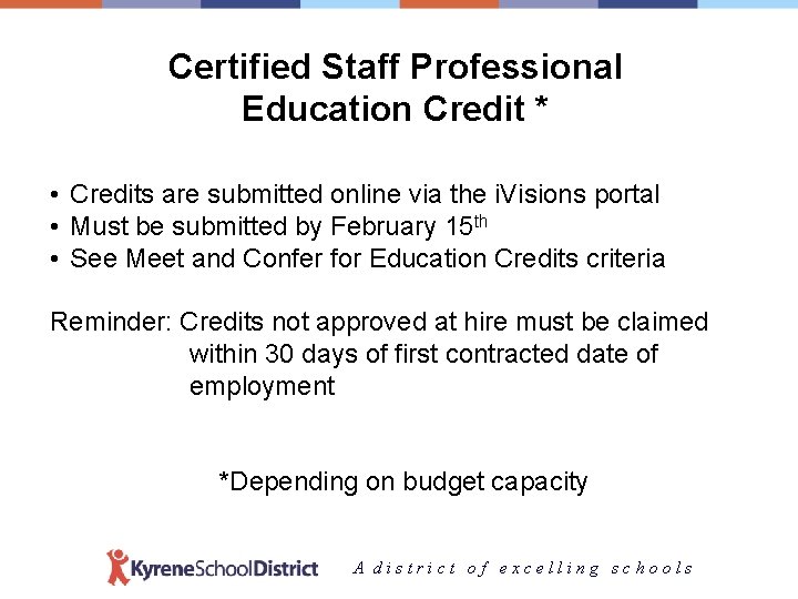 Certified Staff Professional Education Credit * • Credits are submitted online via the i.