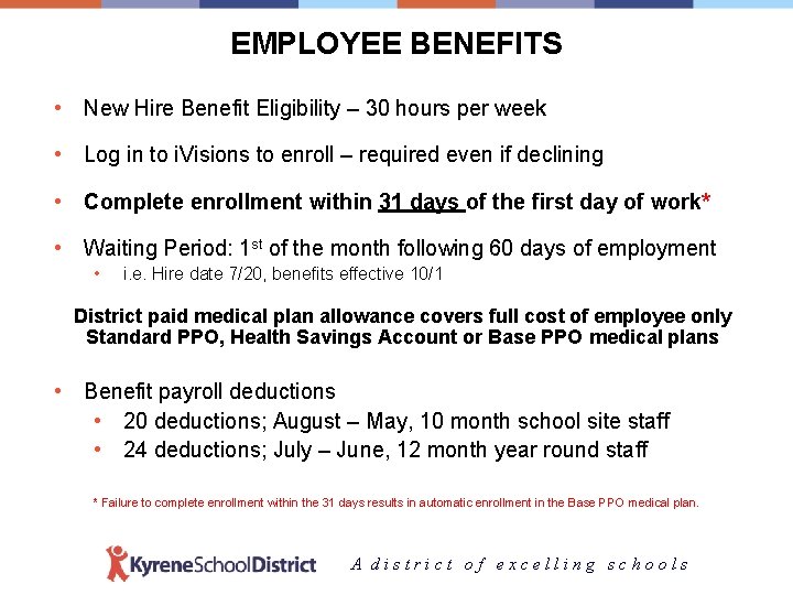 EMPLOYEE BENEFITS • New Hire Benefit Eligibility – 30 hours per week • Log