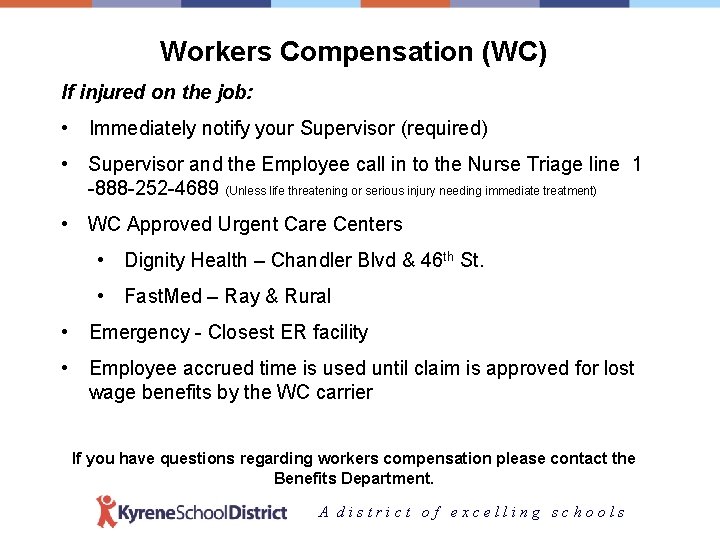 Workers Compensation (WC) If injured on the job: • Immediately notify your Supervisor (required)