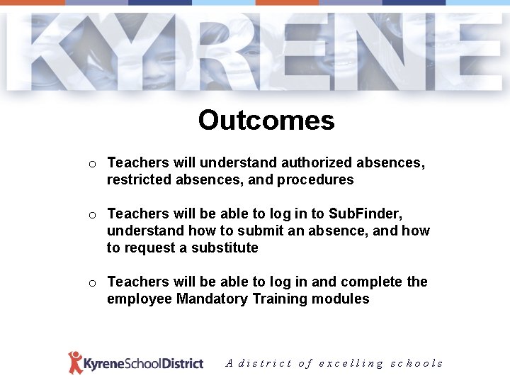 Outcomes o Teachers will understand authorized absences, restricted absences, and procedures o Teachers will