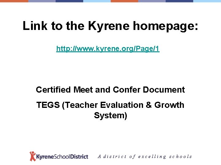 Link to the Kyrene homepage: http: //www. kyrene. org/Page/1 Certified Meet and Confer Document