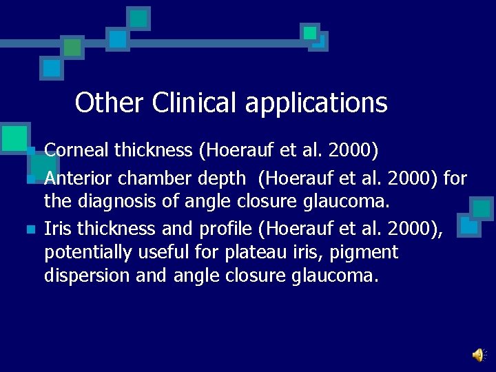 Other Clinical applications n n n Corneal thickness (Hoerauf et al. 2000) Anterior chamber