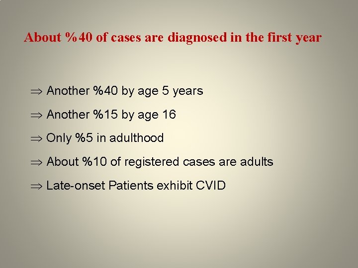 About %40 of cases are diagnosed in the first year Another %40 by age