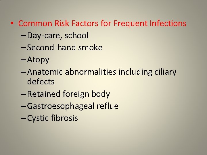  • Common Risk Factors for Frequent Infections – Day-care, school – Second-hand smoke