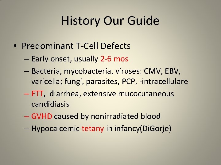 History Our Guide • Predominant T-Cell Defects – Early onset, usually 2 -6 mos