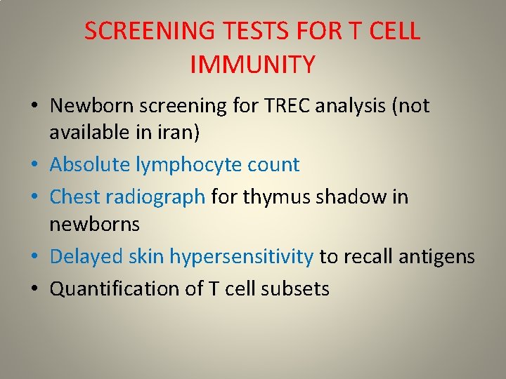 SCREENING TESTS FOR T CELL IMMUNITY • Newborn screening for TREC analysis (not available