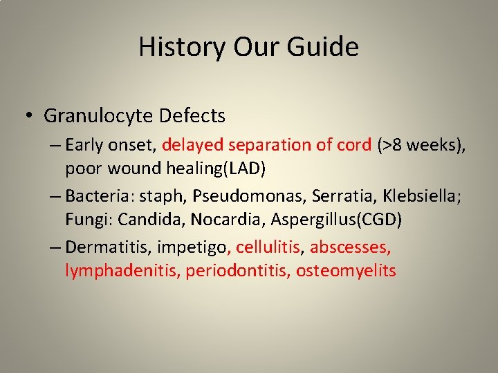 History Our Guide • Granulocyte Defects – Early onset, delayed separation of cord (>8