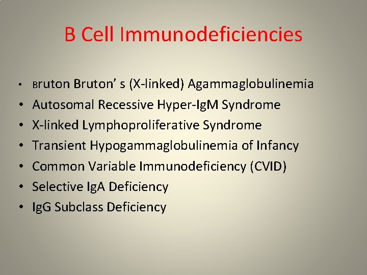 B Cell Immunodeficiencies • Bruton’ s (X-linked) Agammaglobulinemia • • • Autosomal Recessive Hyper-Ig.