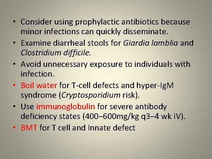  • Consider using prophylactic antibiotics because minor infections can quickly disseminate. • Examine