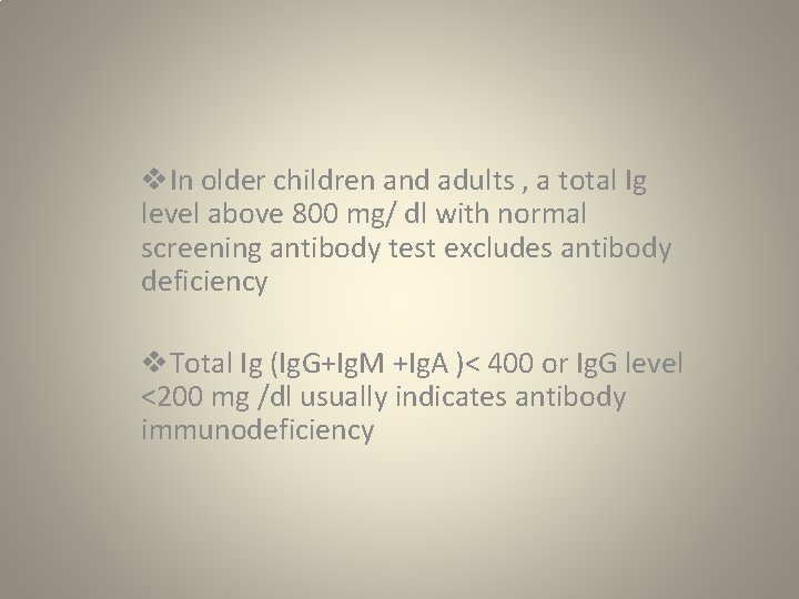 v. In older children and adults , a total Ig level above 800 mg/