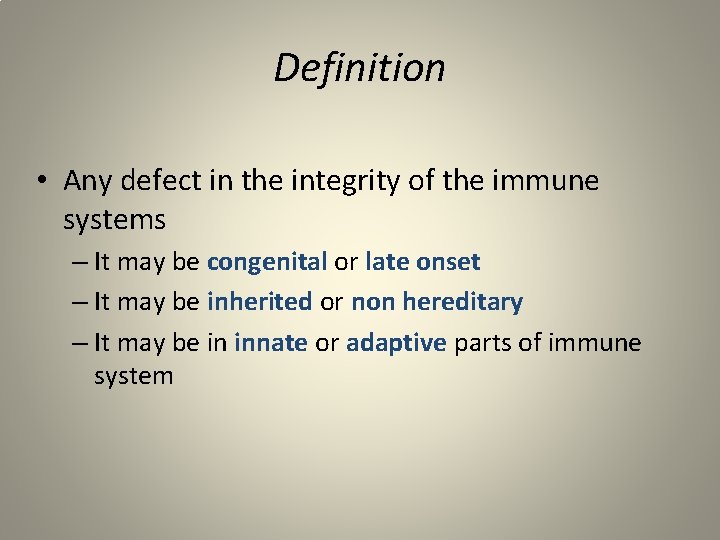 Definition • Any defect in the integrity of the immune systems – It may