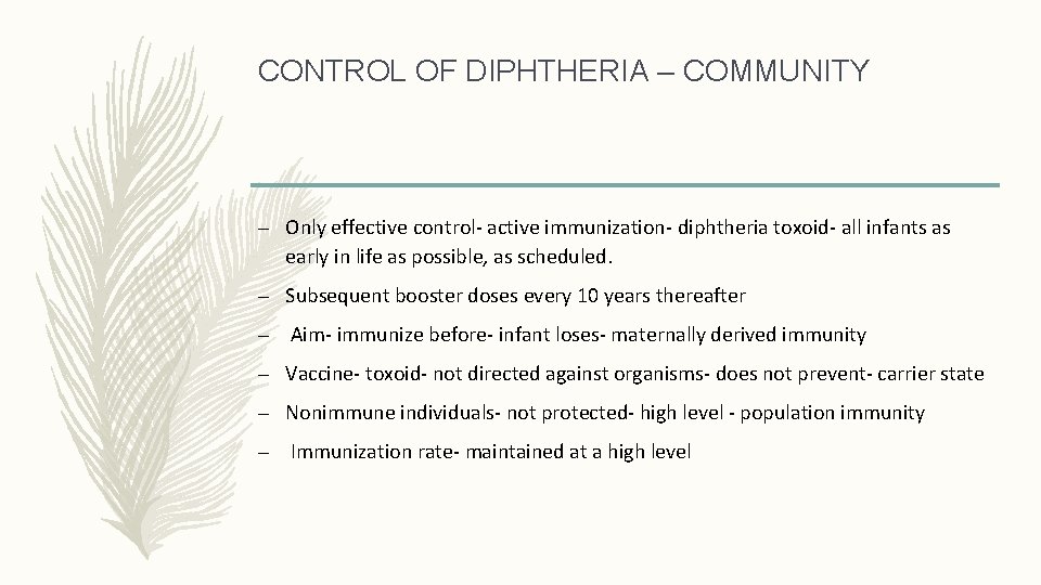 CONTROL OF DIPHTHERIA – COMMUNITY – Only effective control- active immunization- diphtheria toxoid- all