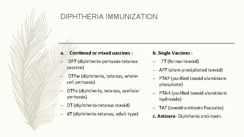 DIPHTHERIA IMMUNIZATION a. Combined or mixed uaccines : b. Single Vaccines : – DPT