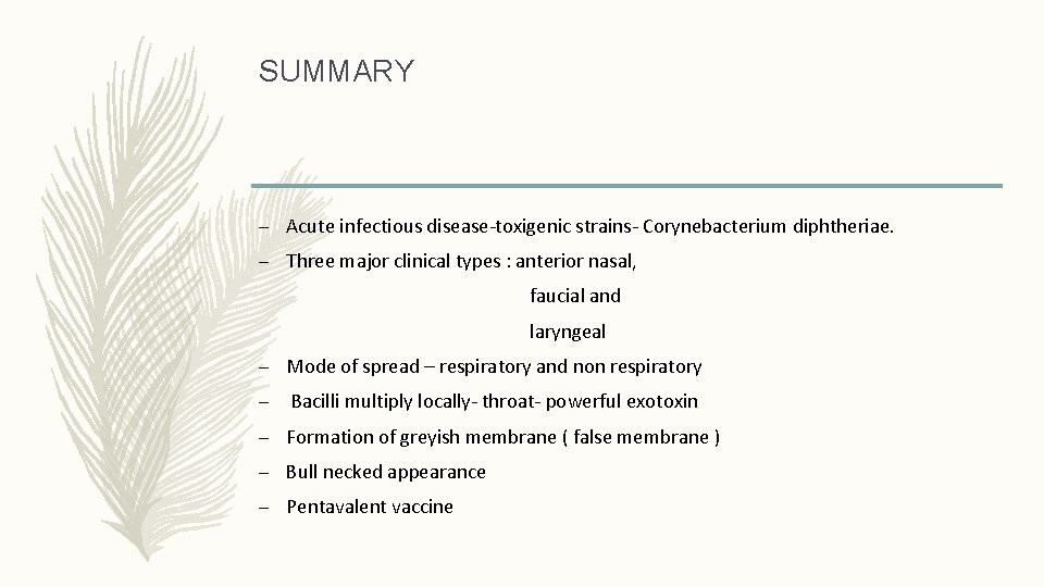 SUMMARY – Acute infectious disease-toxigenic strains- Corynebacterium diphtheriae. – Three major clinical types :