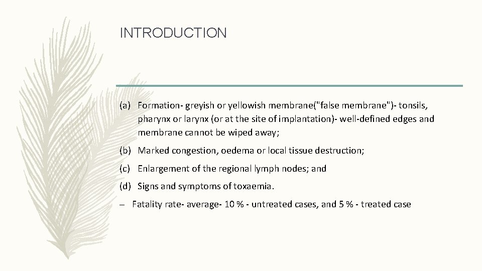 INTRODUCTION (a) Formation- greyish or yellowish membrane("false membrane")- tonsils, pharynx or larynx (or at