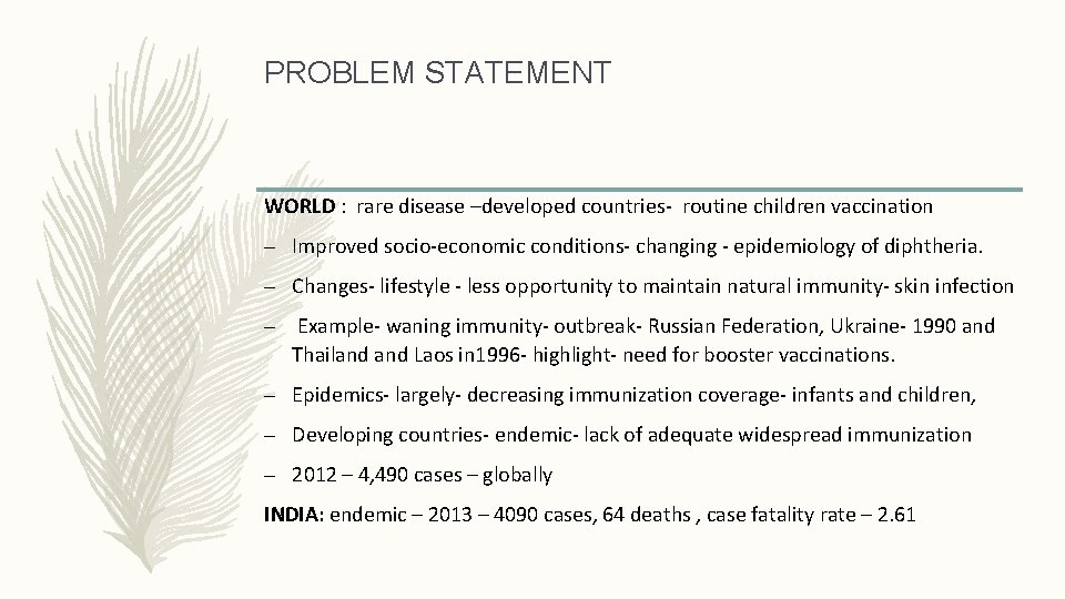 PROBLEM STATEMENT WORLD : rare disease –developed countries- routine children vaccination – Improved socio-economic