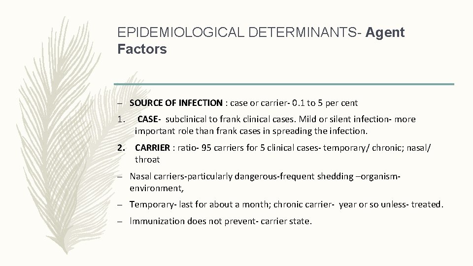 EPIDEMIOLOGICAL DETERMINANTS- Agent Factors – SOURCE OF INFECTION : case or carrier- 0. 1