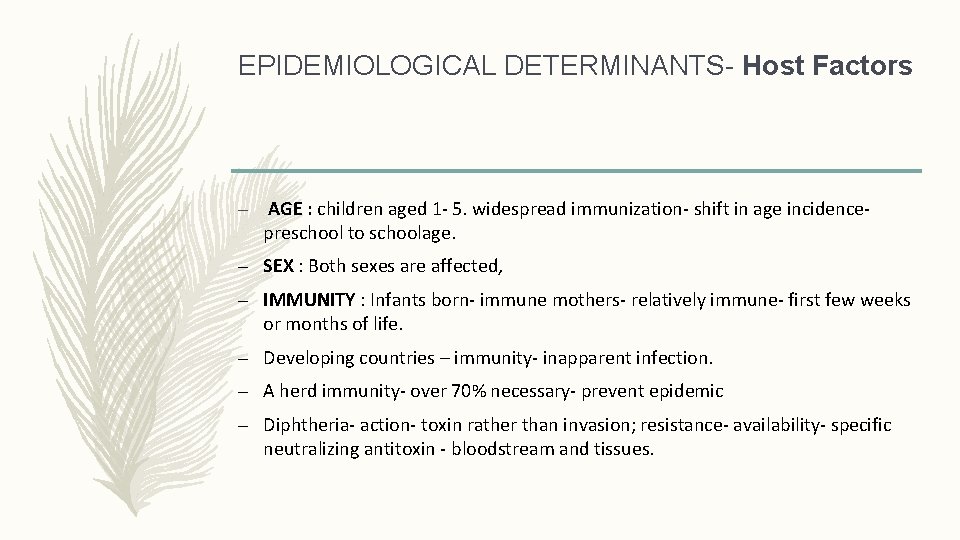 EPIDEMIOLOGICAL DETERMINANTS- Host Factors – AGE : children aged 1 - 5. widespread immunization-