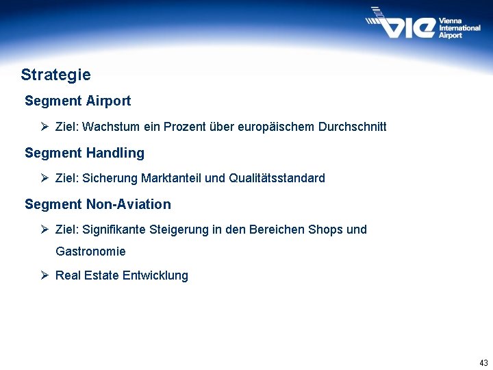 Strategie Segment Airport Ø Ziel: Wachstum ein Prozent über europäischem Durchschnitt Segment Handling Ø