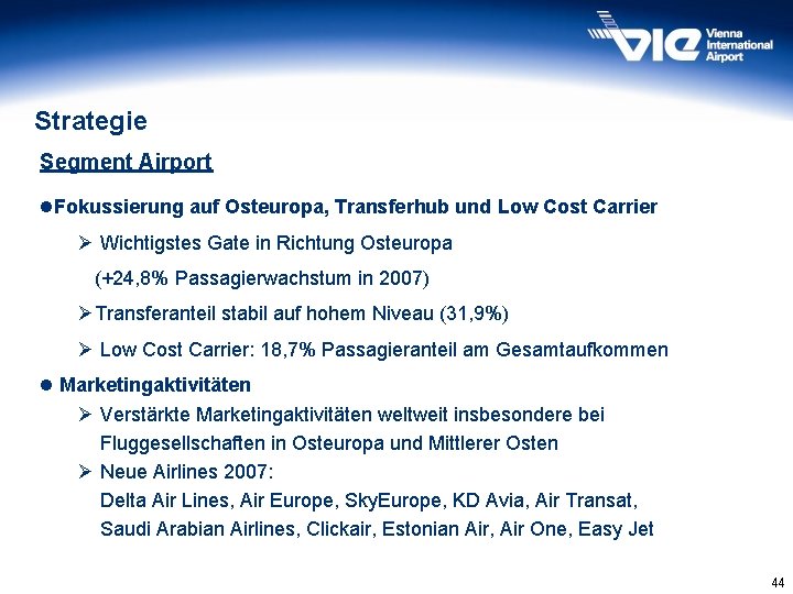 Strategie Segment Airport l. Fokussierung auf Osteuropa, Transferhub und Low Cost Carrier Ø Wichtigstes