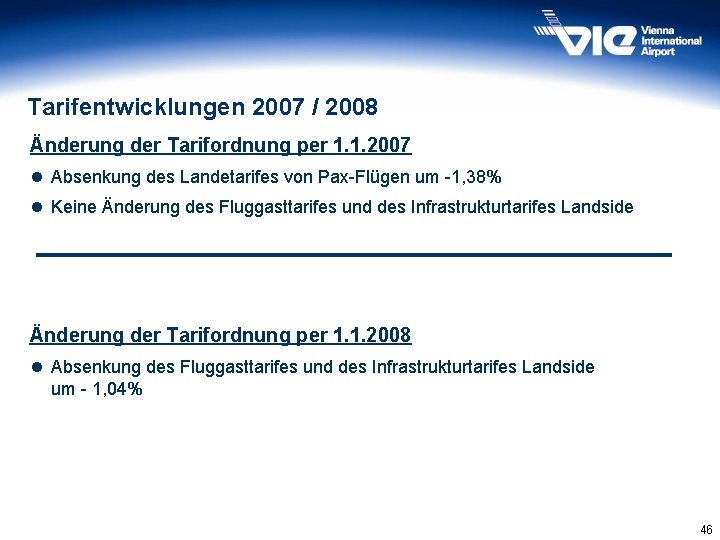 Tarifentwicklungen 2007 / 2008 Änderung der Tarifordnung per 1. 1. 2007 l Absenkung des