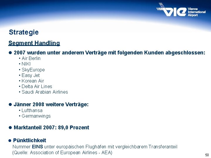 Strategie Segment Handling l 2007 wurden unter anderem Verträge mit folgenden Kunden abgeschlossen: •