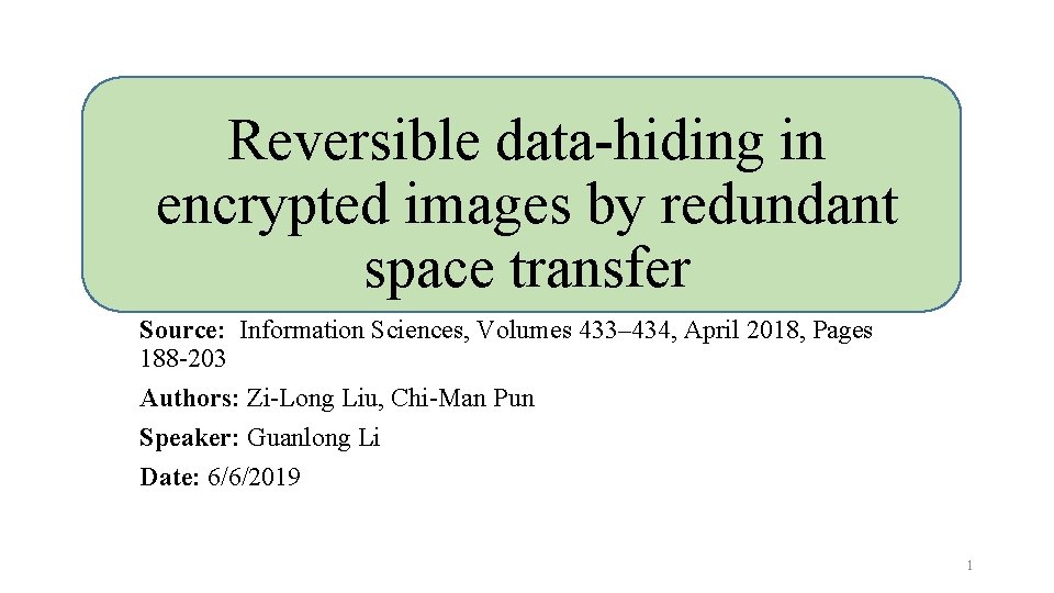 Reversible data-hiding in encrypted images by redundant space transfer Source: Information Sciences, Volumes 433–