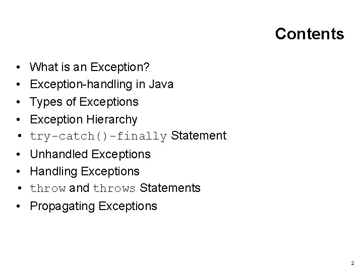 Contents • • • What is an Exception? Exception-handling in Java Types of Exceptions