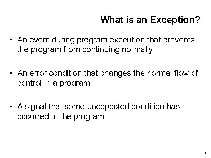 What is an Exception? • An event during program execution that prevents the program