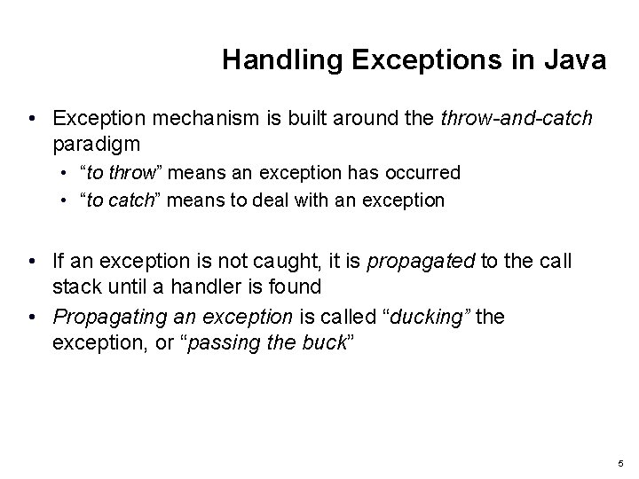 Handling Exceptions in Java • Exception mechanism is built around the throw-and-catch paradigm •