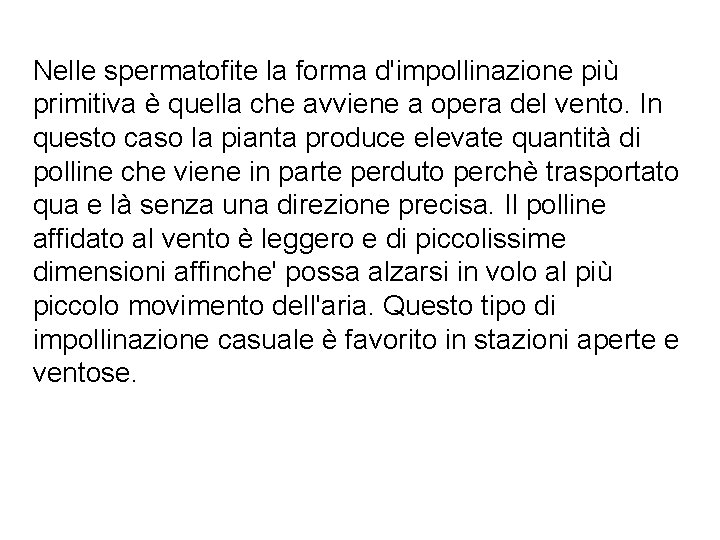 Nelle spermatofite la forma d'impollinazione più primitiva è quella che avviene a opera del