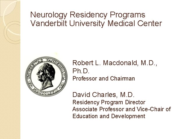 Neurology Residency Programs Vanderbilt University Medical Center Robert L. Macdonald, M. D. , Ph.