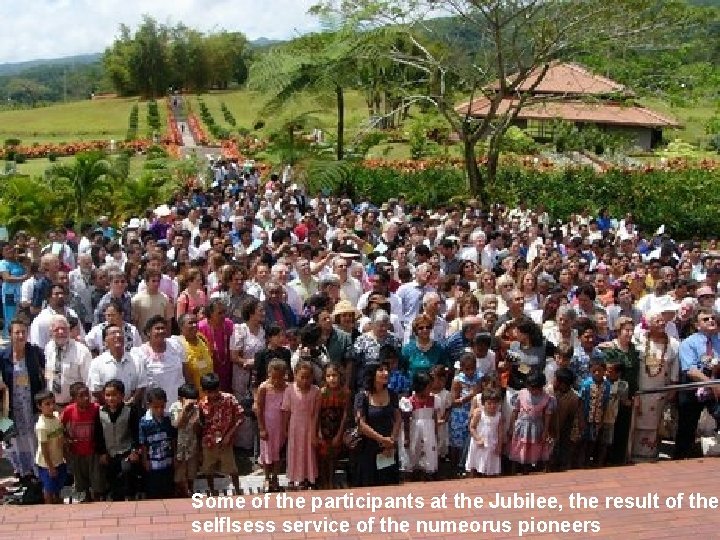 Some of the participants at the Jubilee, the result of the selflsess service of