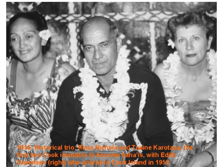 1955, Historical trio: Rima Nichola and Tuaine Karotaua, the first two Cook islanders to