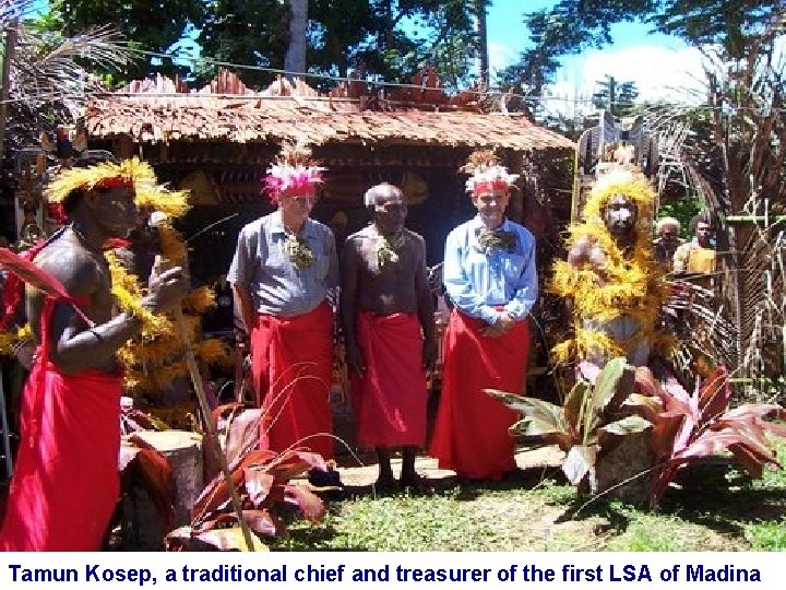 Tamun Kosep, a traditional chief and treasurer of the first LSA of Madina 