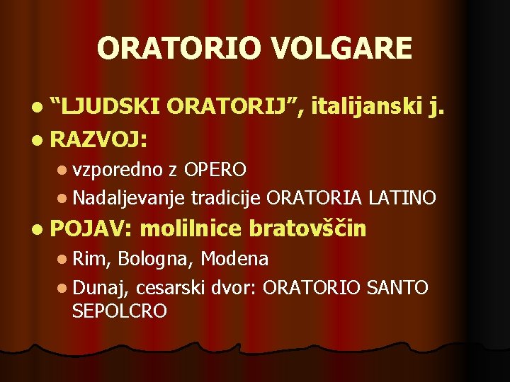 ORATORIO VOLGARE l “LJUDSKI ORATORIJ”, italijanski j. l RAZVOJ: l vzporedno z OPERO l