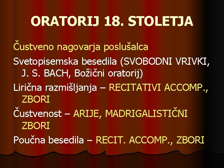 ORATORIJ 18. STOLETJA Čustveno nagovarja poslušalca Svetopisemska besedila (SVOBODNI VRIVKI, J. S. BACH, Božični