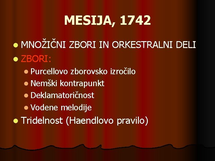 MESIJA, 1742 l MNOŽIČNI ZBORI IN ORKESTRALNI DELI l ZBORI: l Purcellovo zborovsko izročilo