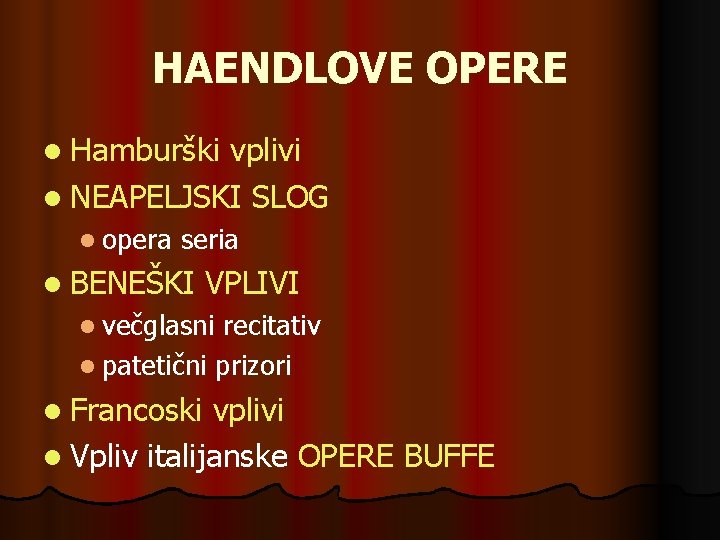 HAENDLOVE OPERE l Hamburški vplivi l NEAPELJSKI SLOG l opera seria l BENEŠKI VPLIVI