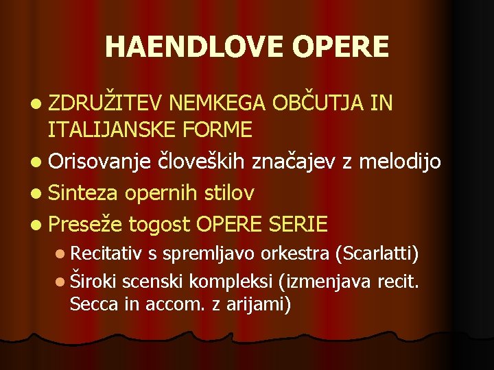 HAENDLOVE OPERE l ZDRUŽITEV NEMKEGA OBČUTJA IN ITALIJANSKE FORME l Orisovanje človeških značajev z