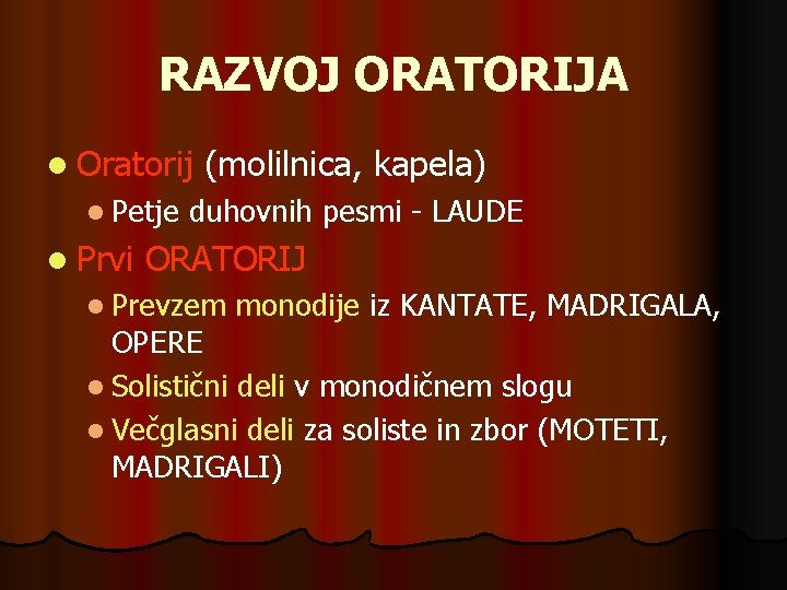 RAZVOJ ORATORIJA l Oratorij l Petje l Prvi (molilnica, kapela) duhovnih pesmi - LAUDE