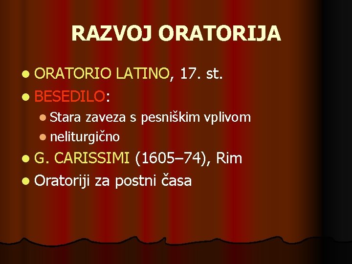 RAZVOJ ORATORIJA l ORATORIO LATINO, 17. st. l BESEDILO: l Stara zaveza s pesniškim