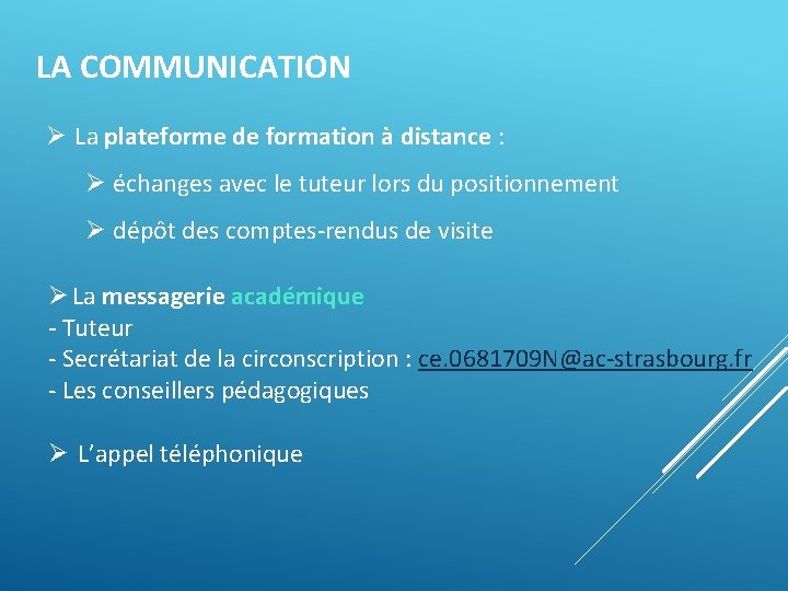 LA COMMUNICATION Ø La plateforme de formation à distance : Ø échanges avec le