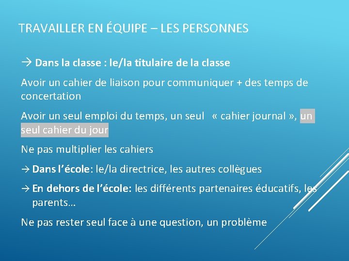 TRAVAILLER EN ÉQUIPE – LES PERSONNES Dans la classe : le/la titulaire de la