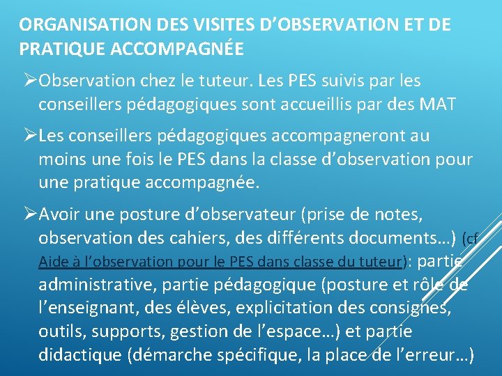 ORGANISATION DES VISITES D’OBSERVATION ET DE PRATIQUE ACCOMPAGNÉE ØObservation chez le tuteur. Les PES