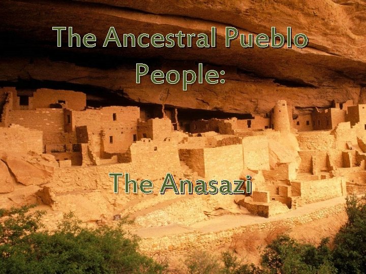 The Ancestral Pueblo People: The Anasazi 