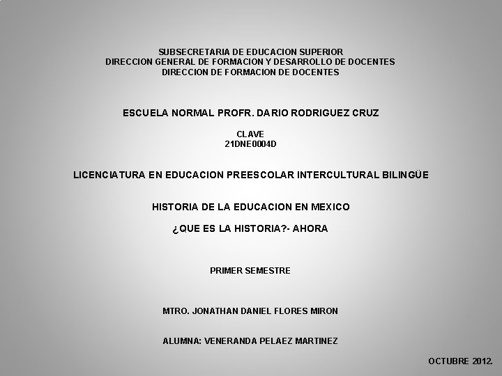 SUBSECRETARIA DE EDUCACION SUPERIOR DIRECCION GENERAL DE FORMACION Y DESARROLLO DE DOCENTES DIRECCION DE SUBSECRETARIA DE EDUCACION SUPERIOR DIRECCION GENERAL DE FORMACION Y DESARROLLO DE DOCENTES DIRECCION DE