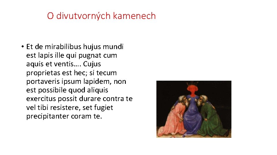 O divutvorných kamenech • Et de mirabilibus hujus mundi est lapis ille qui pugnat