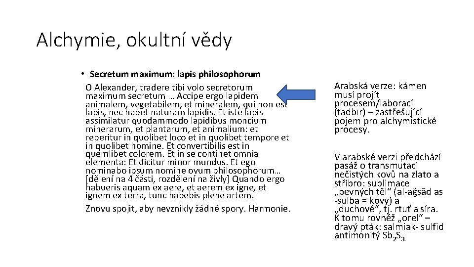 Alchymie, okultní vědy • Secretum maximum: lapis philosophorum O Alexander, tradere tibi volo secretorum